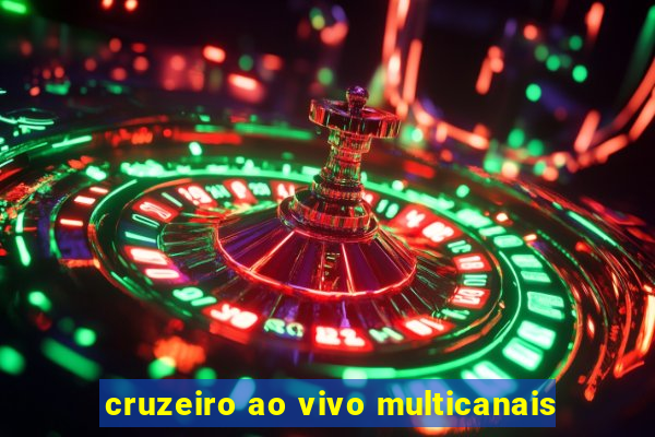 cruzeiro ao vivo multicanais